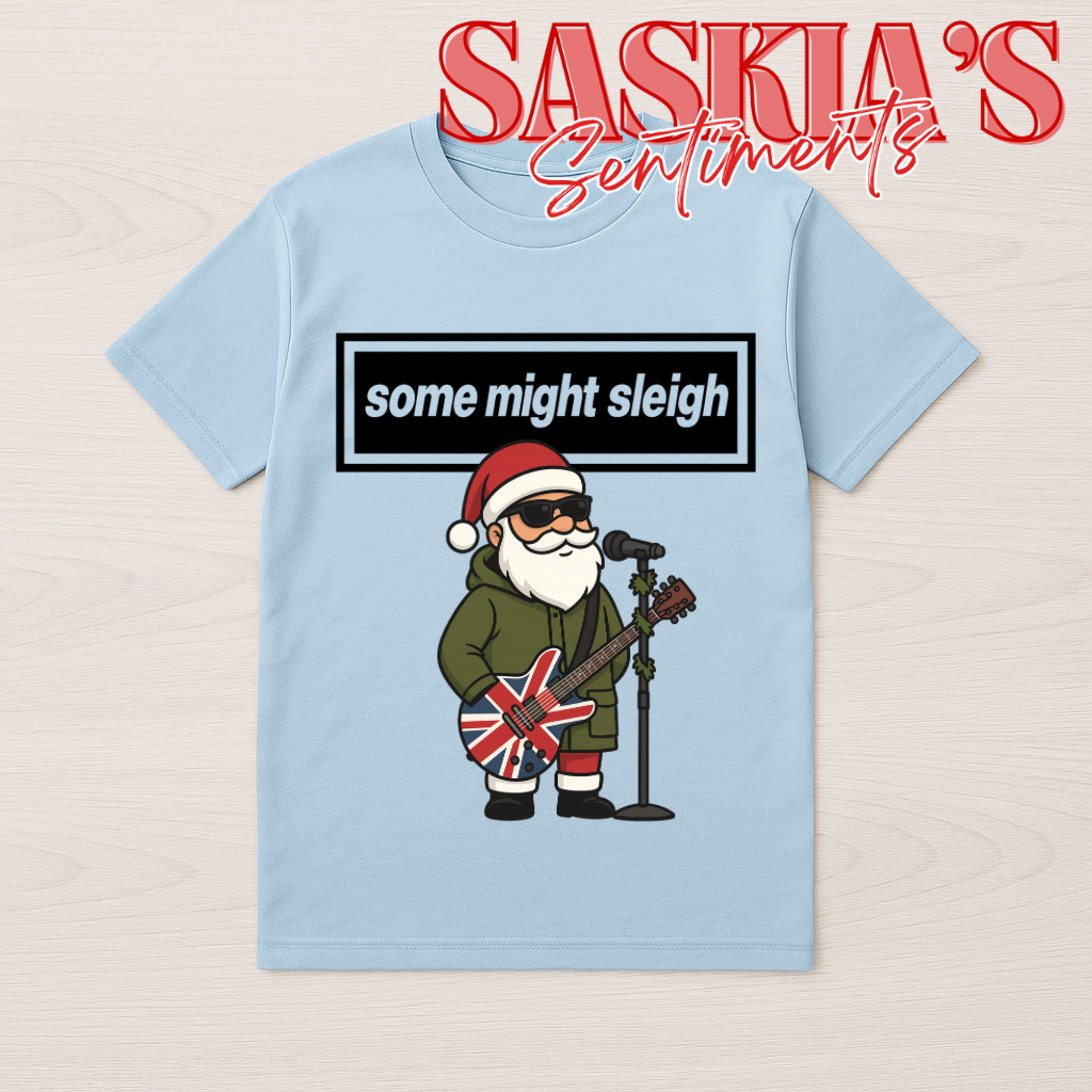 Some Might Sleigh – Santa Edition T-Shirt