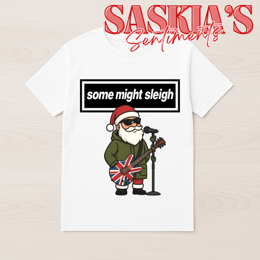 Some Might Sleigh – Santa Edition T-Shirt
